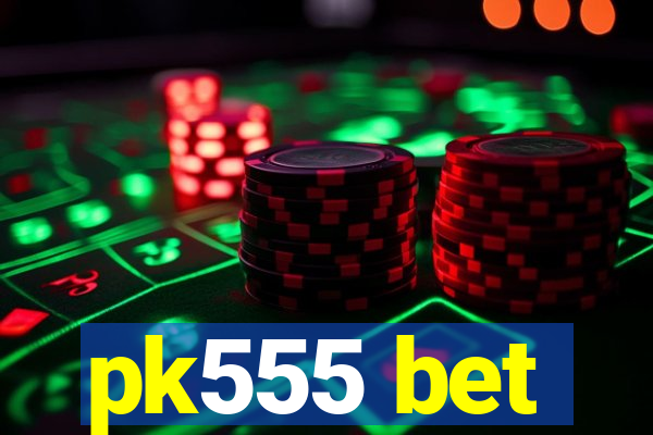 pk555 bet
